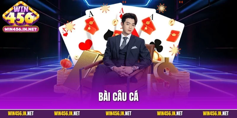 Bài Câu Cá - Hướng Dẫn Chi Tiết Cách Chơi Cho Người Mới 1 Bài Câu Cá - Hướng Dẫn Chi Tiết Cách Chơi Cho Người Mới